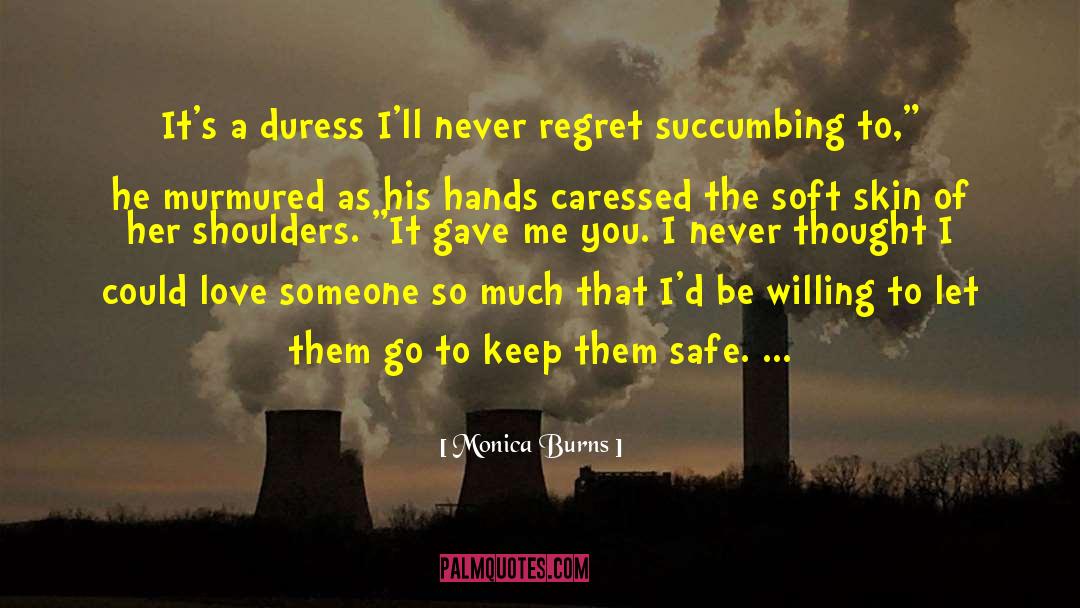 Monica Burns Quotes: It's a duress I'll never