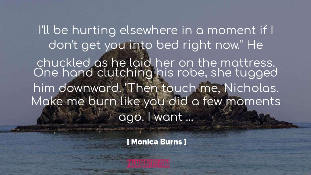 Monica Burns Quotes: I'll be hurting elsewhere in