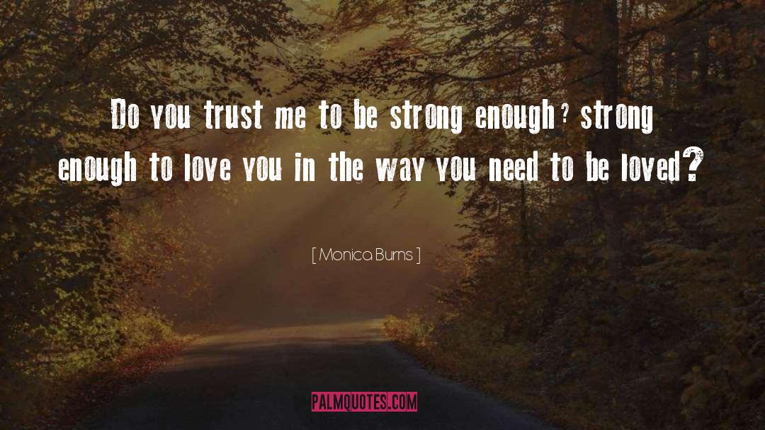Monica Burns Quotes: Do you trust me to