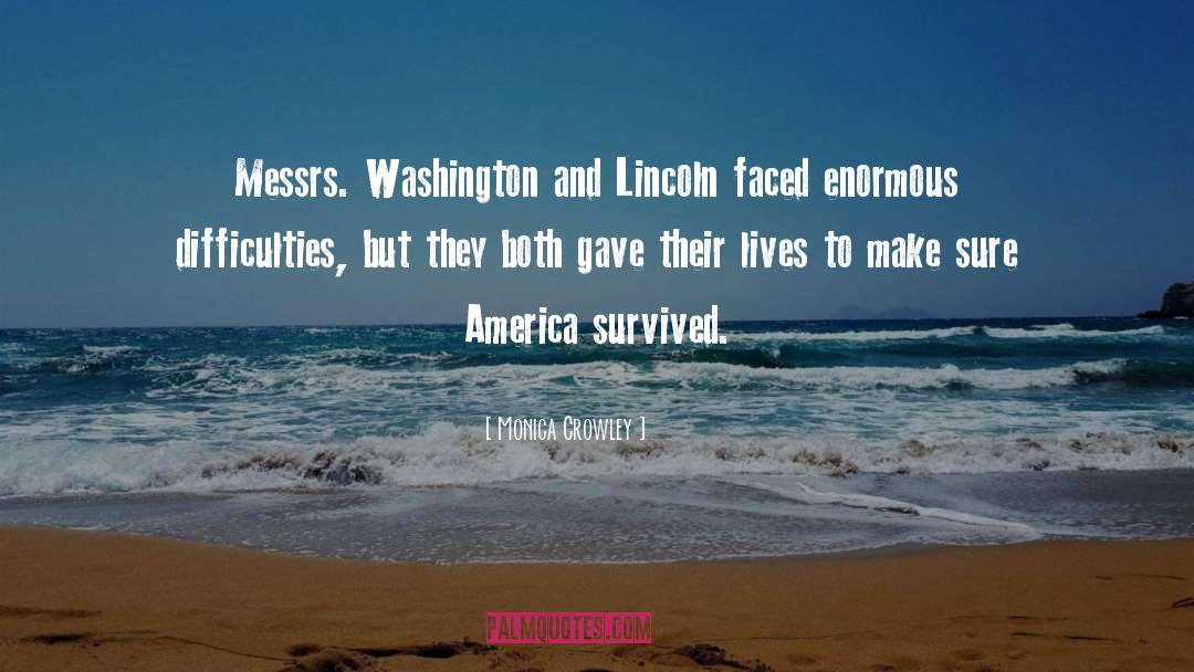 Monica Crowley Quotes: Messrs. Washington and Lincoln faced