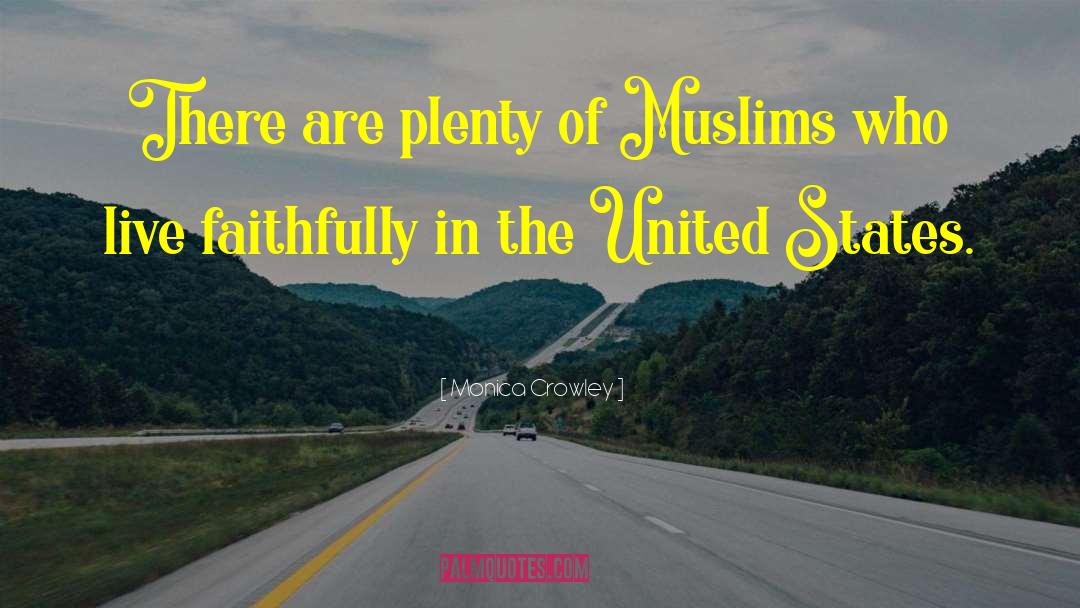 Monica Crowley Quotes: There are plenty of Muslims
