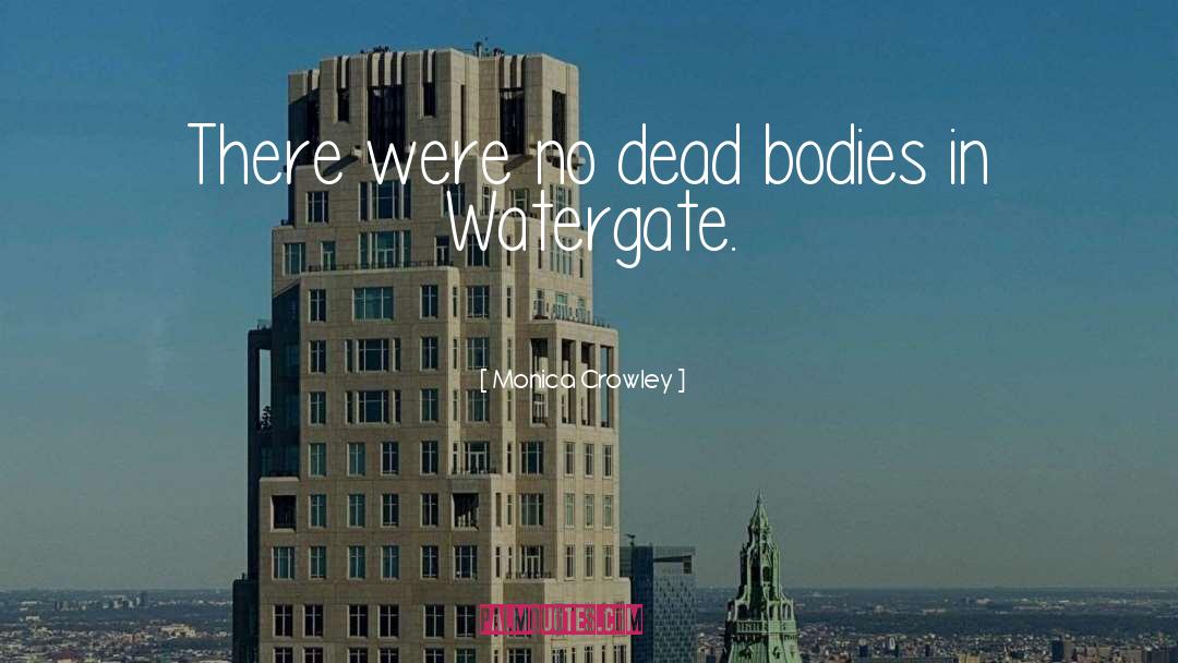 Monica Crowley Quotes: There were no dead bodies