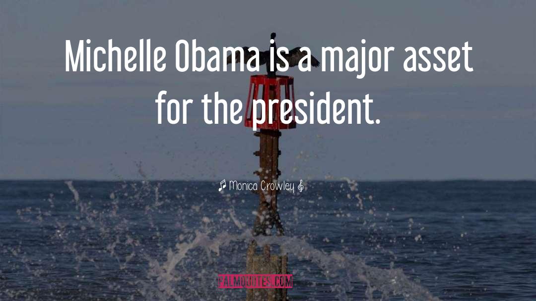Monica Crowley Quotes: Michelle Obama is a major