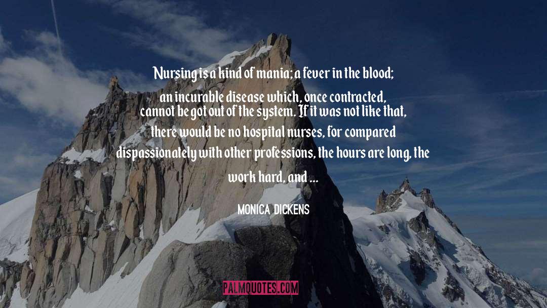 Monica Dickens Quotes: Nursing is a kind of