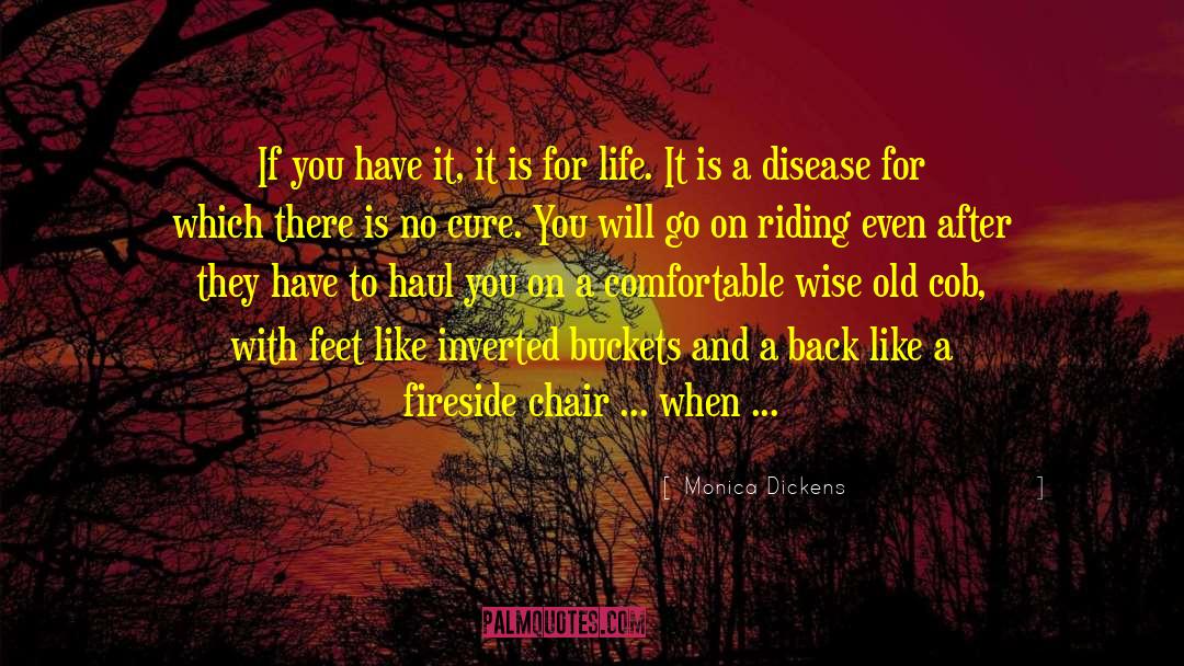 Monica Dickens Quotes: If you have it, it