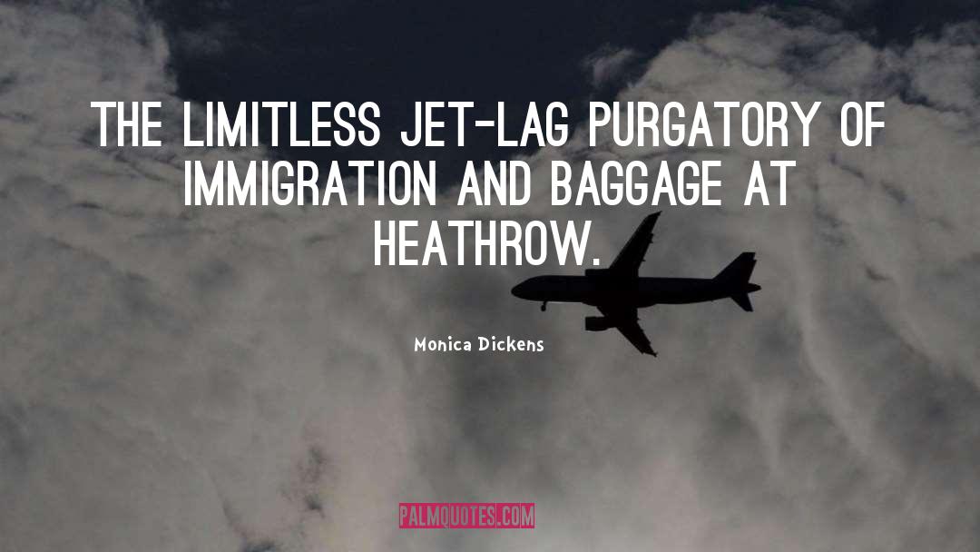 Monica Dickens Quotes: The limitless jet-lag purgatory of