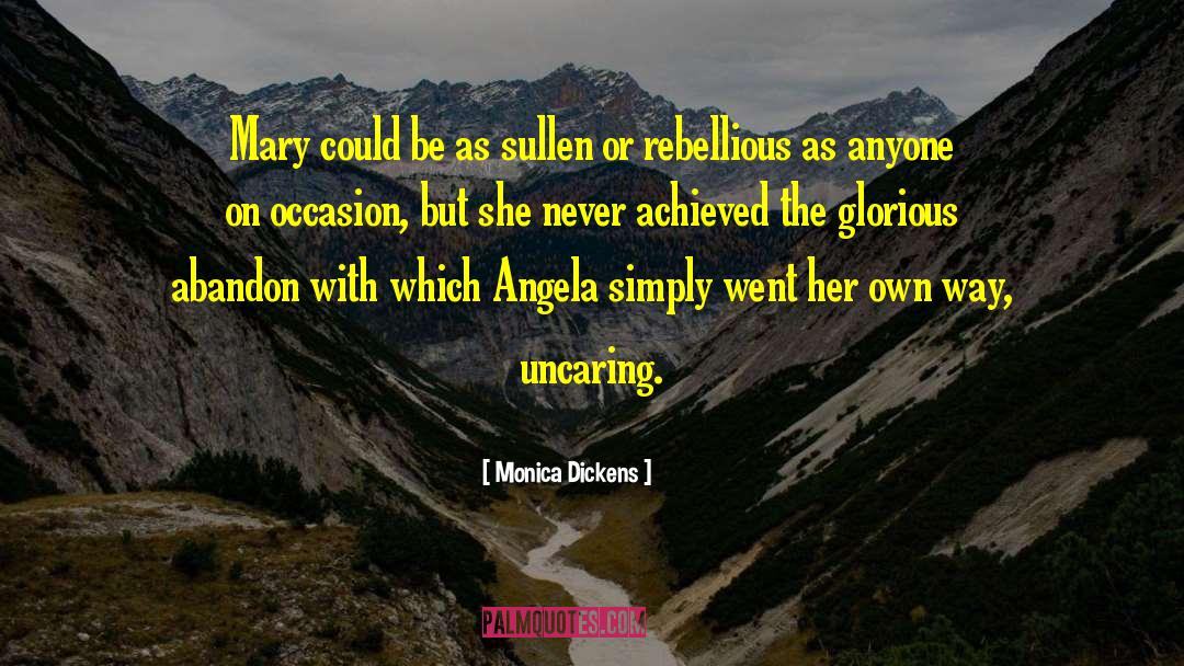 Monica Dickens Quotes: Mary could be as sullen