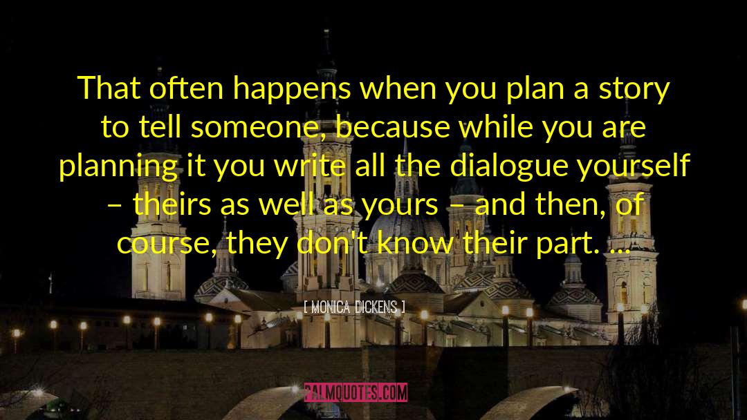 Monica Dickens Quotes: That often happens when you