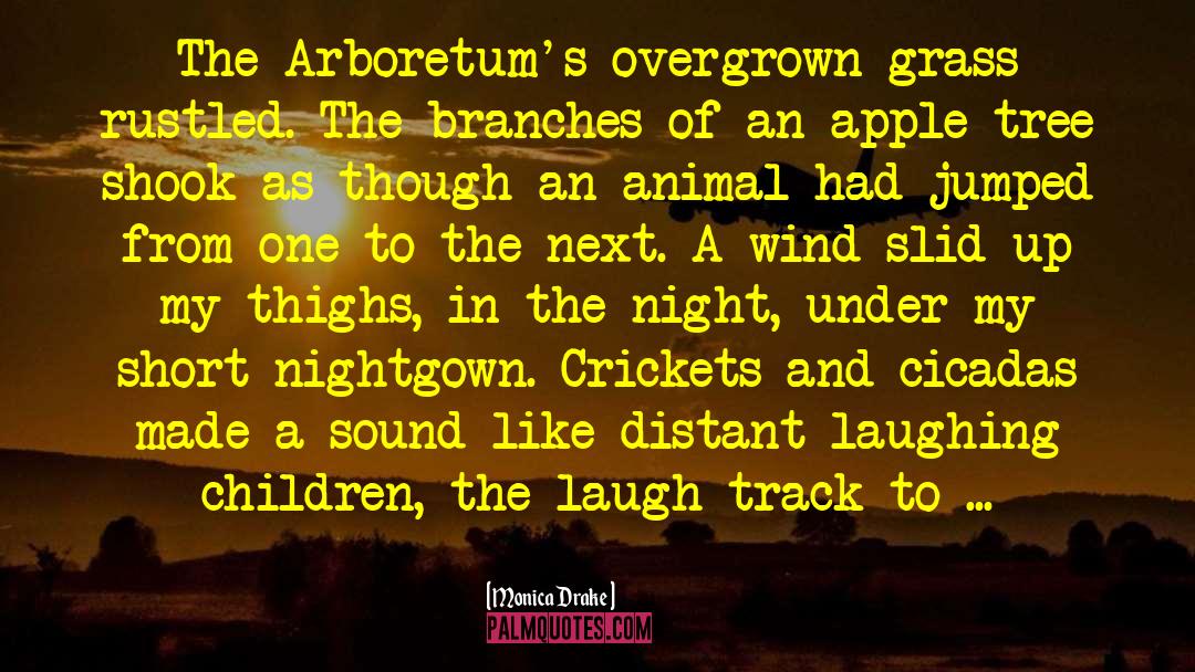 Monica Drake Quotes: The Arboretum's overgrown grass rustled.