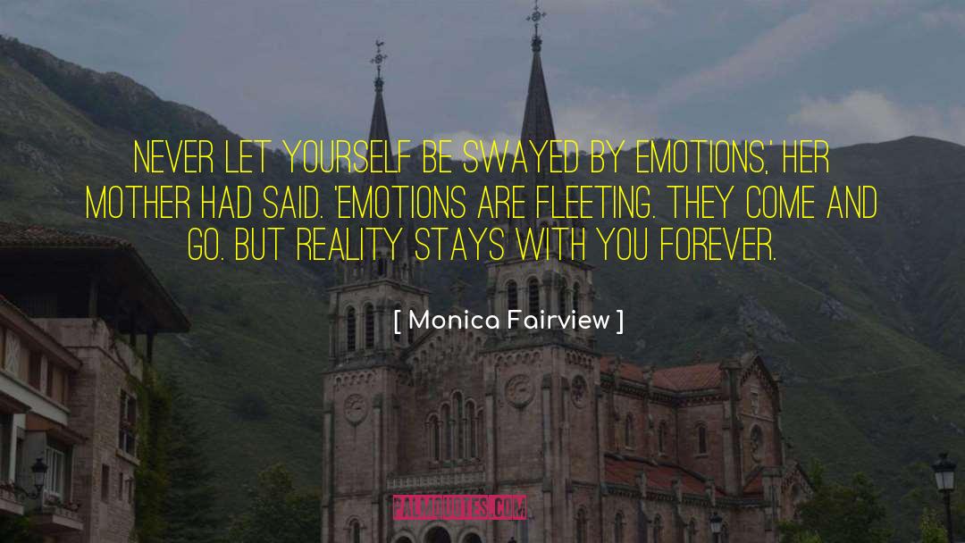 Monica Fairview Quotes: Never let yourself be swayed