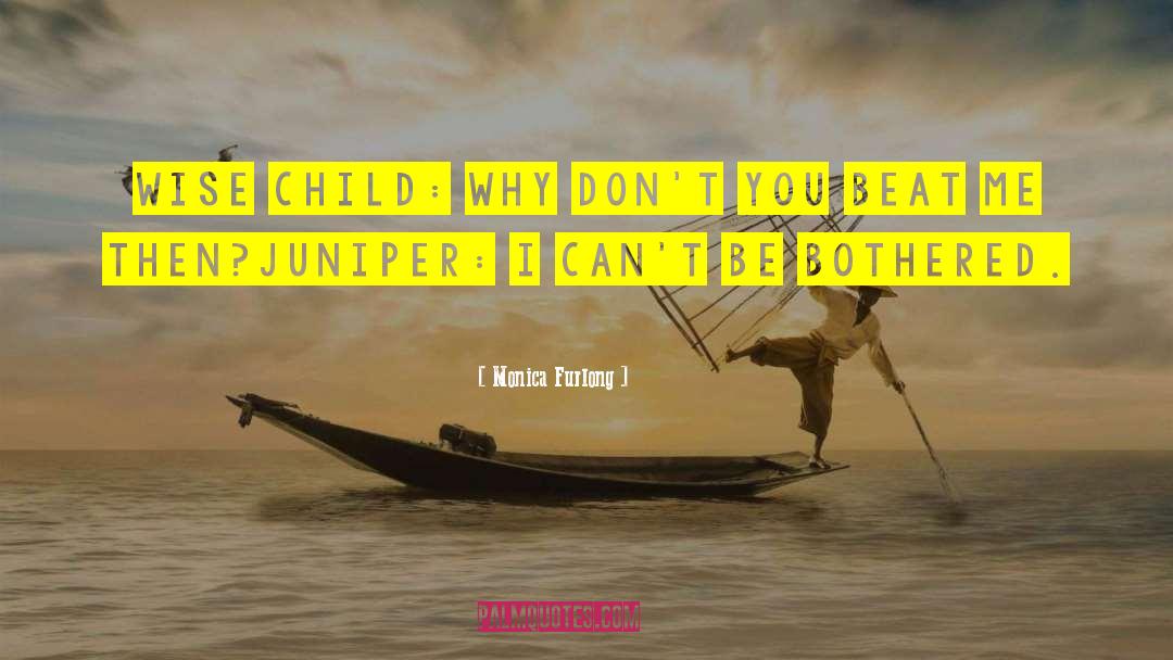 Monica Furlong Quotes: Wise Child: Why don't you