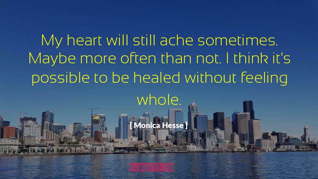Monica Hesse Quotes: My heart will still ache