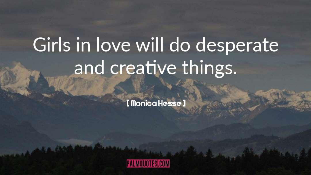 Monica Hesse Quotes: Girls in love will do