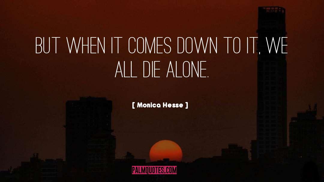 Monica Hesse Quotes: But when it comes down