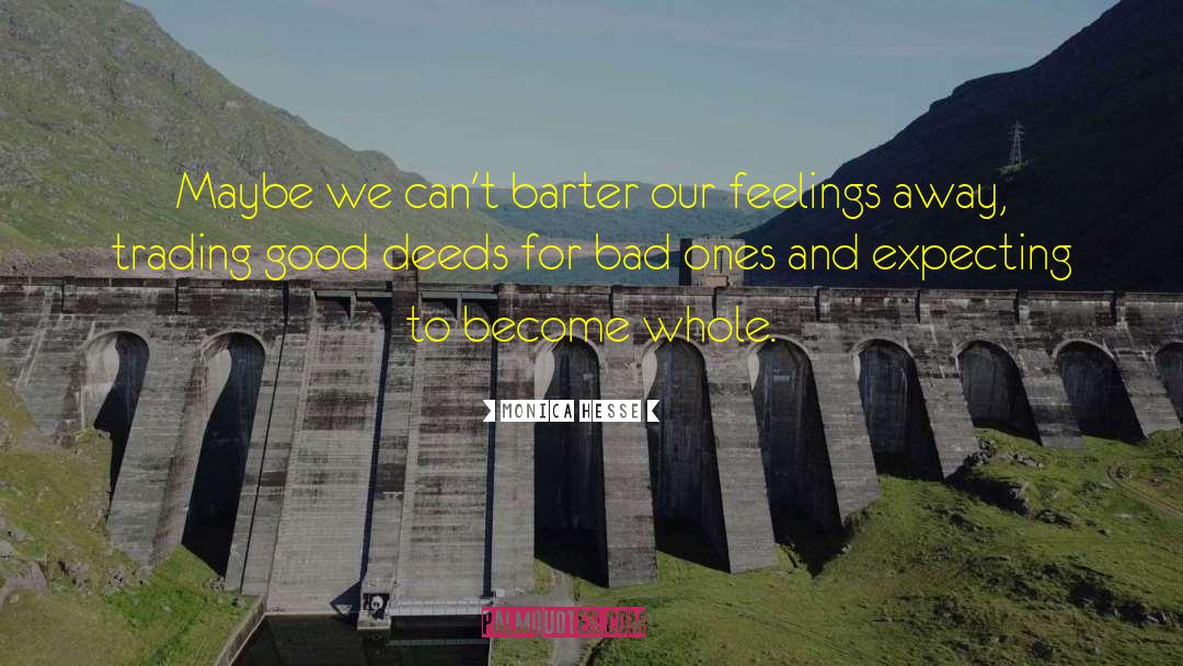 Monica Hesse Quotes: Maybe we can't barter our