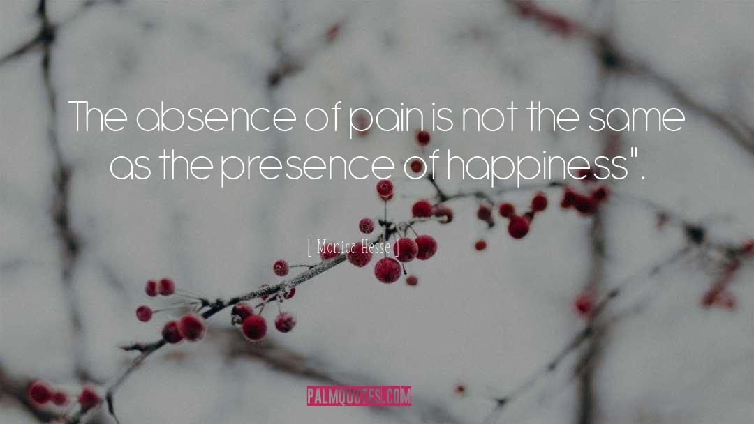 Monica Hesse Quotes: The absence of pain is