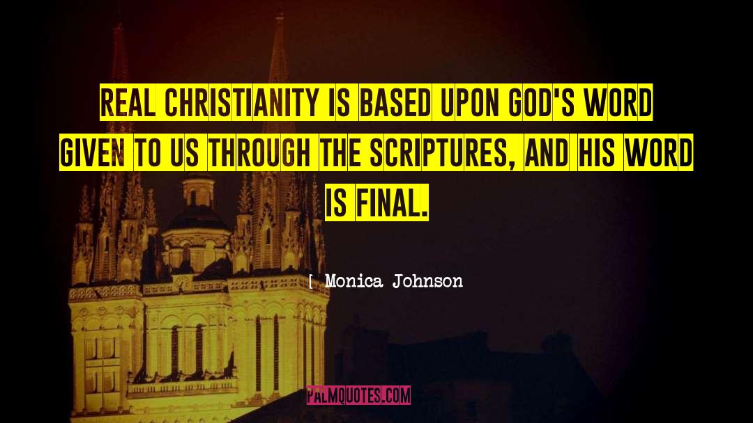 Monica Johnson Quotes: Real Christianity is based upon