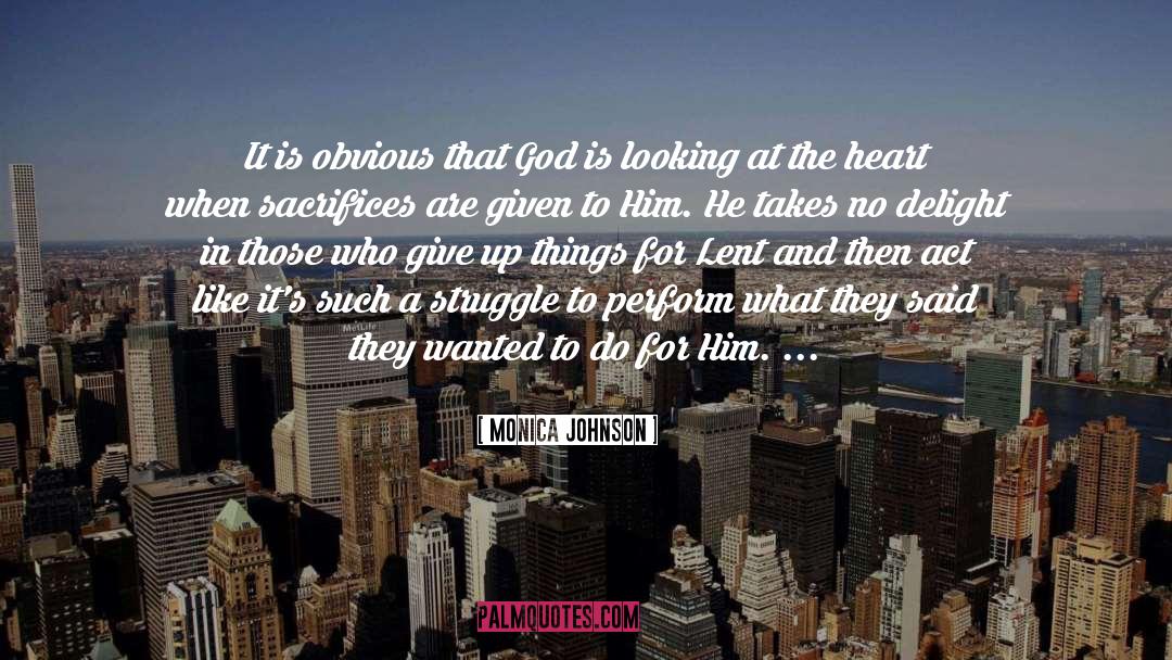 Monica Johnson Quotes: It is obvious that God