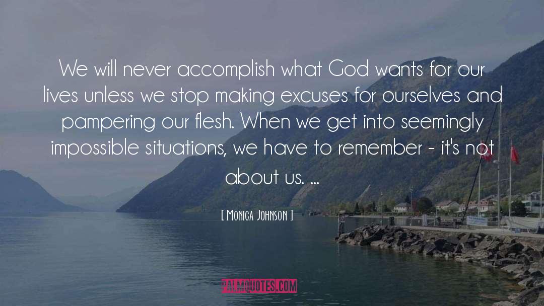 Monica Johnson Quotes: We will never accomplish what