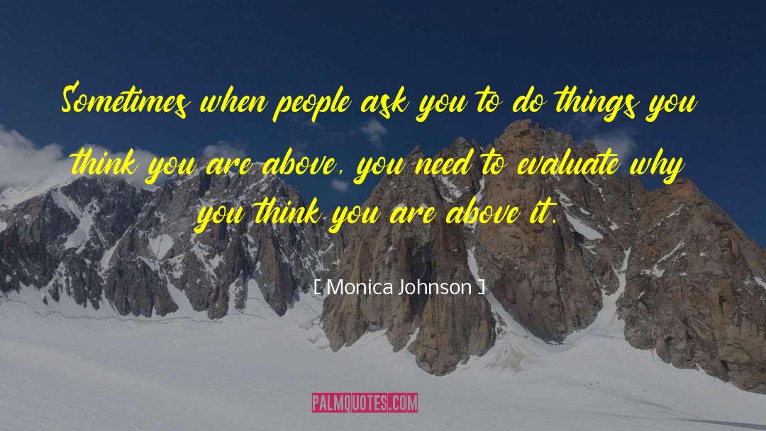 Monica Johnson Quotes: Sometimes when people ask you
