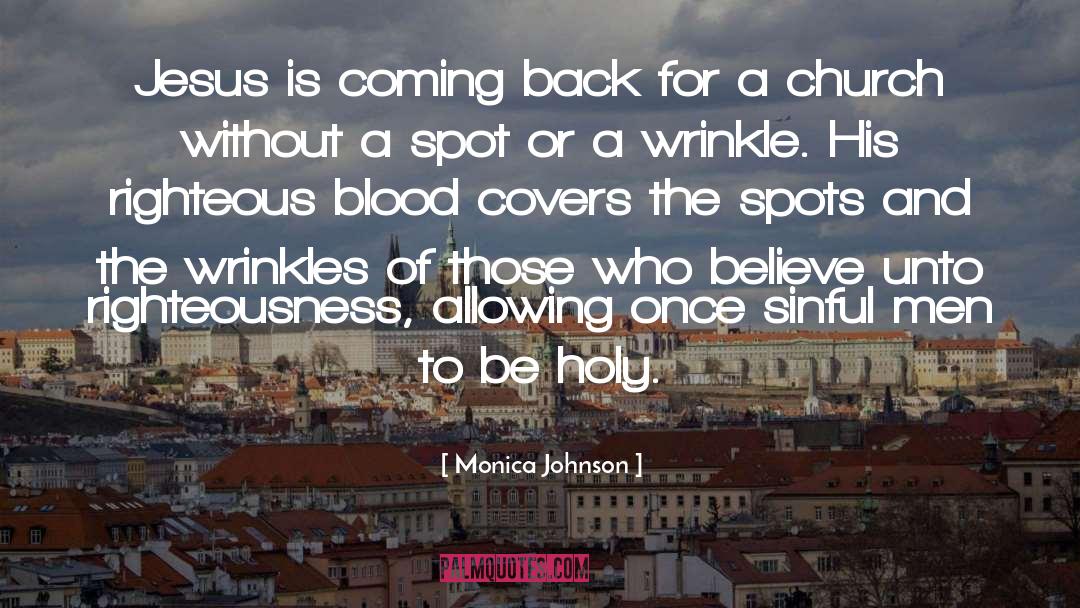 Monica Johnson Quotes: Jesus is coming back for