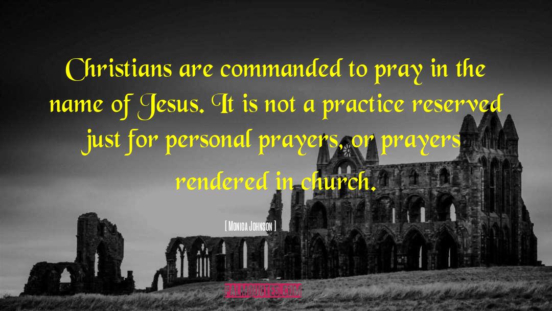 Monica Johnson Quotes: Christians are commanded to pray