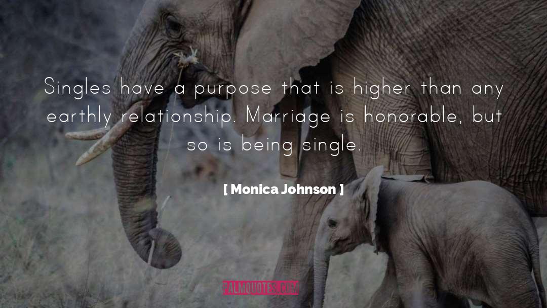 Monica Johnson Quotes: Singles have a purpose that
