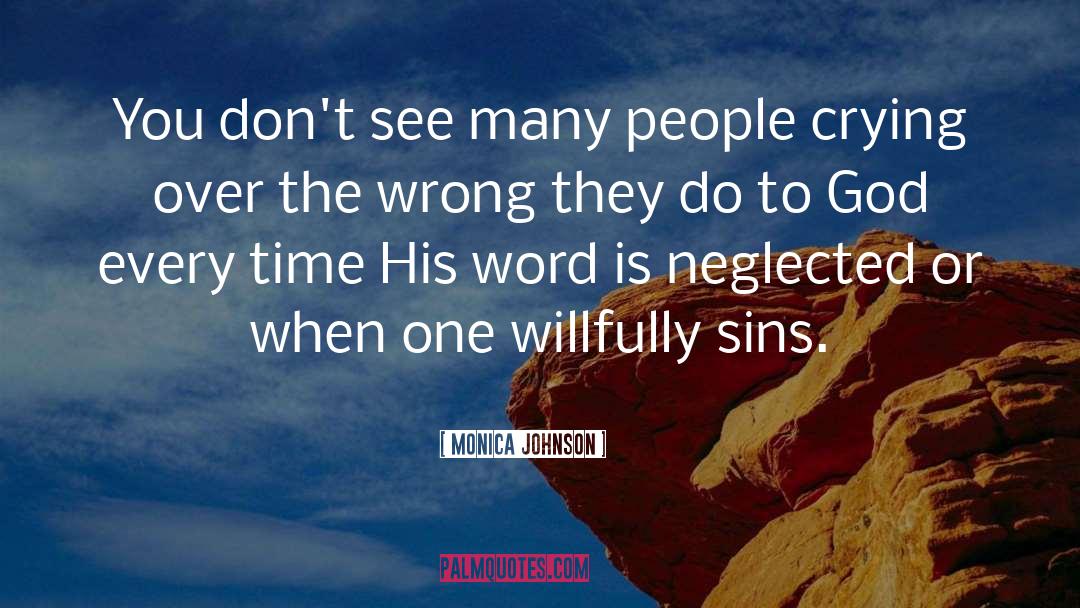 Monica Johnson Quotes: You don't see many people