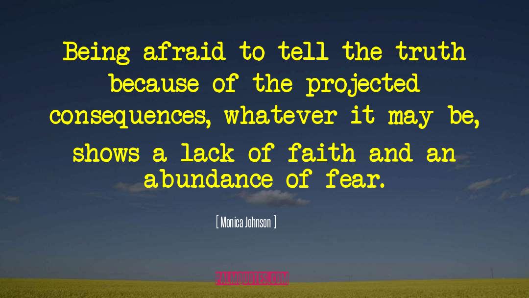 Monica Johnson Quotes: Being afraid to tell the