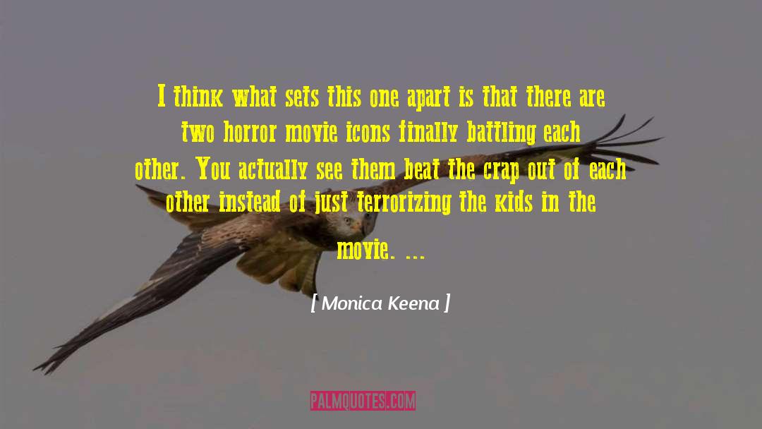 Monica Keena Quotes: I think what sets this