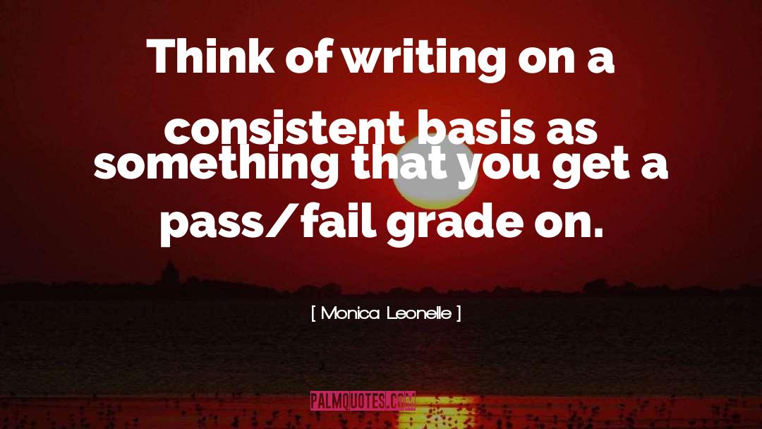 Monica Leonelle Quotes: Think of writing on a