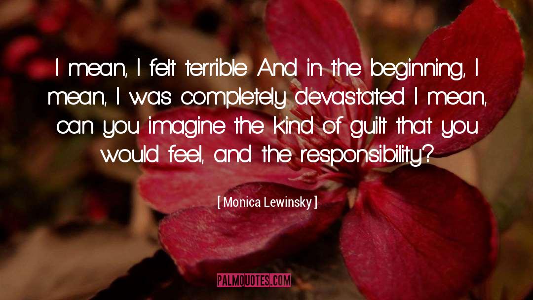 Monica Lewinsky Quotes: I mean, I felt terrible.