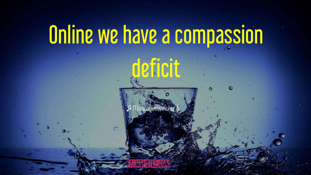 Monica Lewinsky Quotes: Online we have a compassion