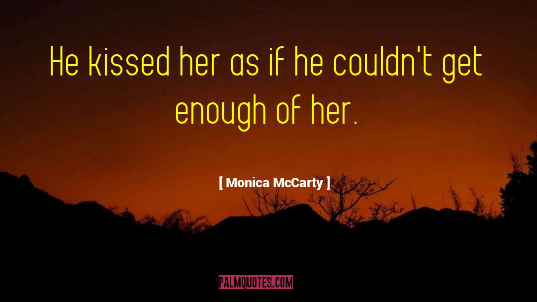 Monica McCarty Quotes: He kissed her as if