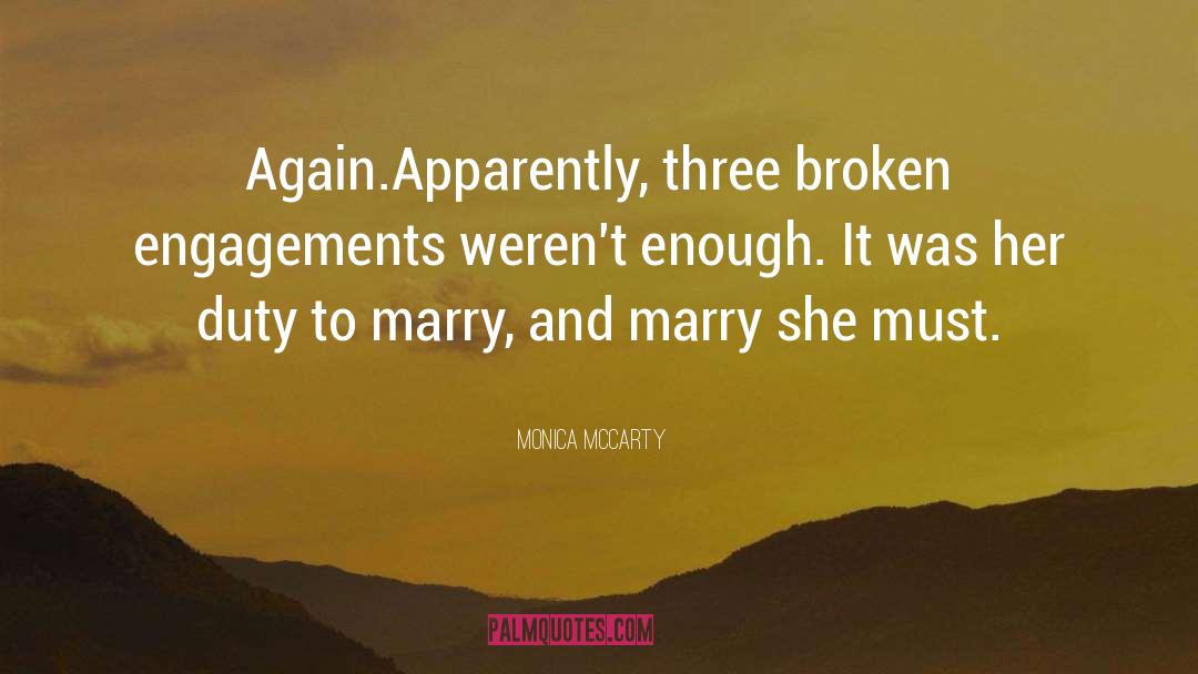 Monica McCarty Quotes: Again.<br>Apparently, three broken engagements weren't