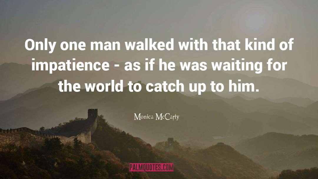 Monica McCarty Quotes: Only one man walked with