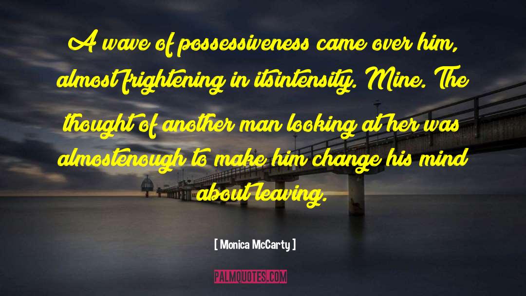 Monica McCarty Quotes: A wave of possessiveness came