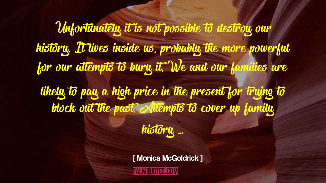 Monica McGoldrick Quotes: Unfortunately it is not possible