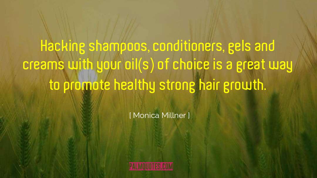 Monica Millner Quotes: Hacking shampoos, conditioners, gels and