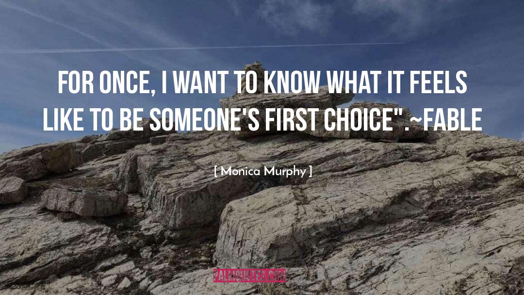 Monica Murphy Quotes: For once, I want to