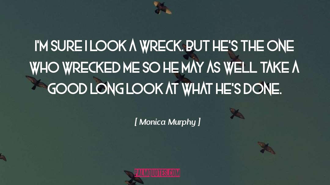 Monica Murphy Quotes: I'm sure I look a