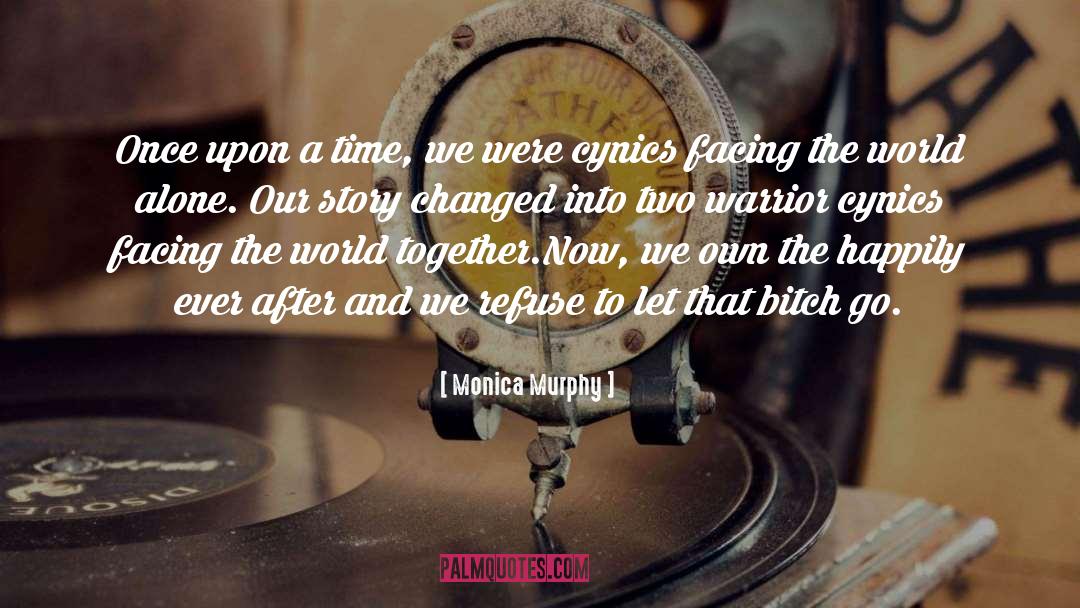Monica Murphy Quotes: Once upon a time, we
