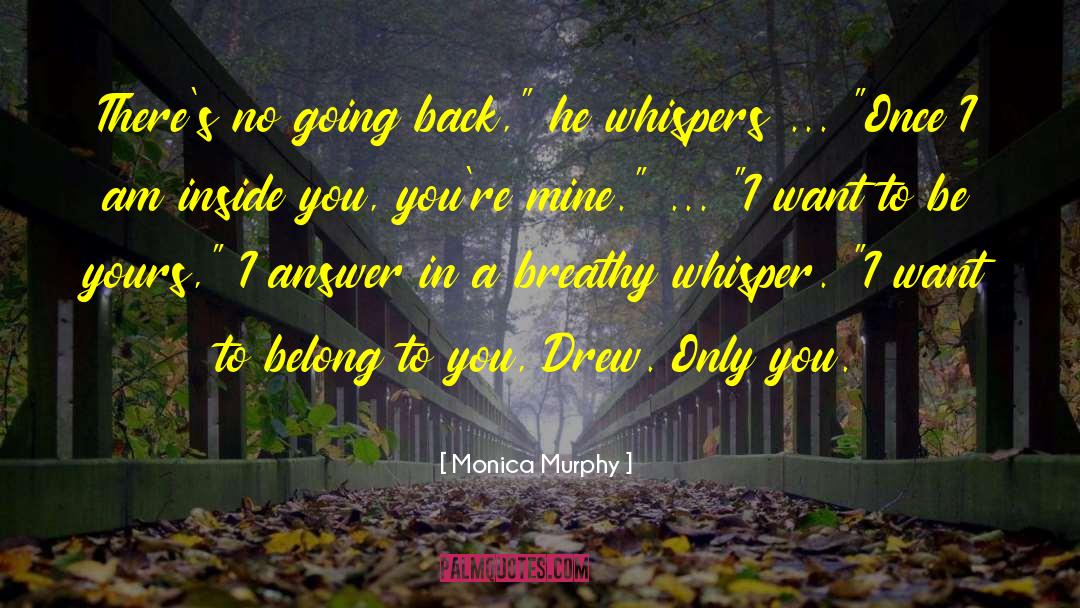 Monica Murphy Quotes: There's no going back,