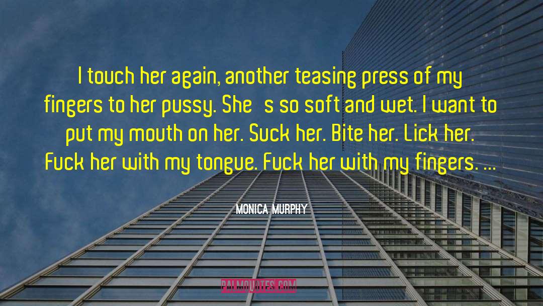 Monica Murphy Quotes: I touch her again, another