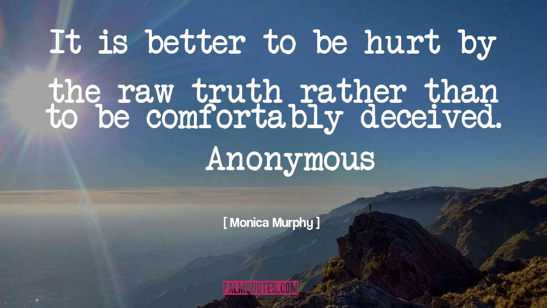 Monica Murphy Quotes: It is better to be