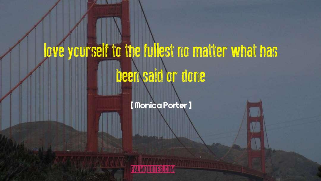 Monica Porter Quotes: love yourself to the fullest