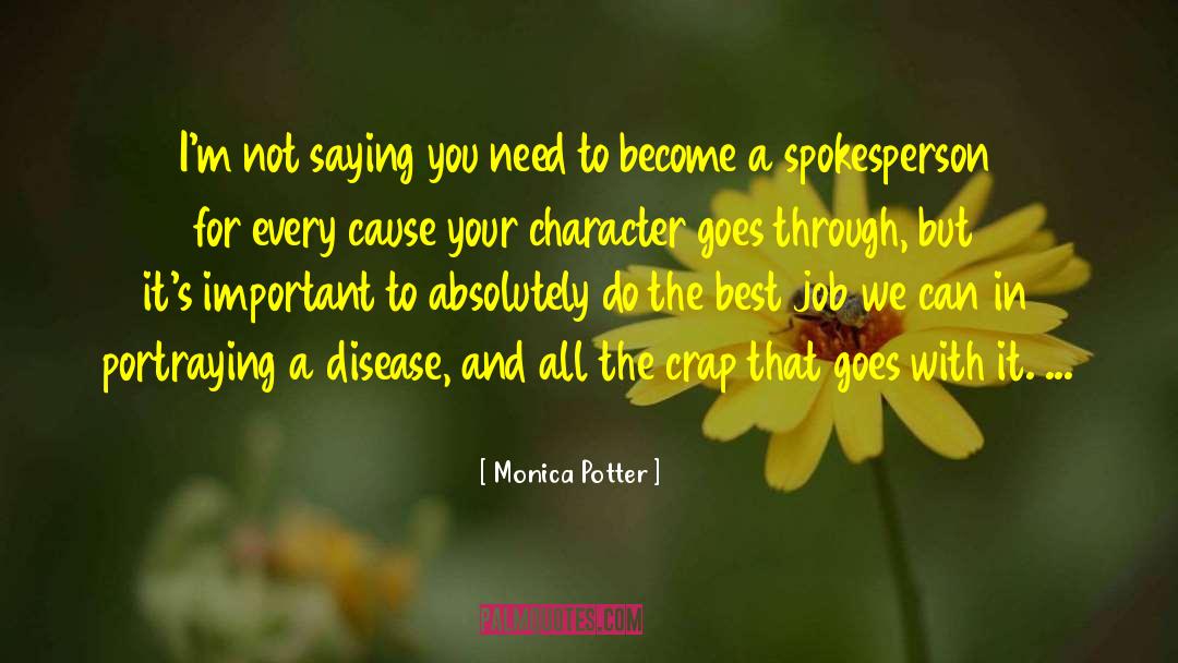 Monica Potter Quotes: I'm not saying you need