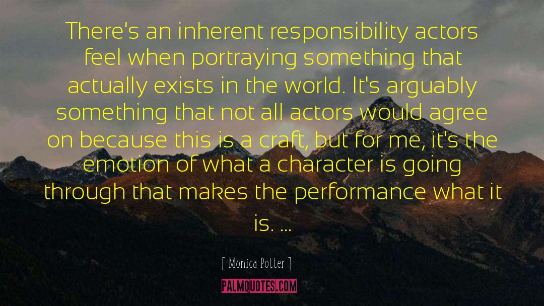 Monica Potter Quotes: There's an inherent responsibility actors