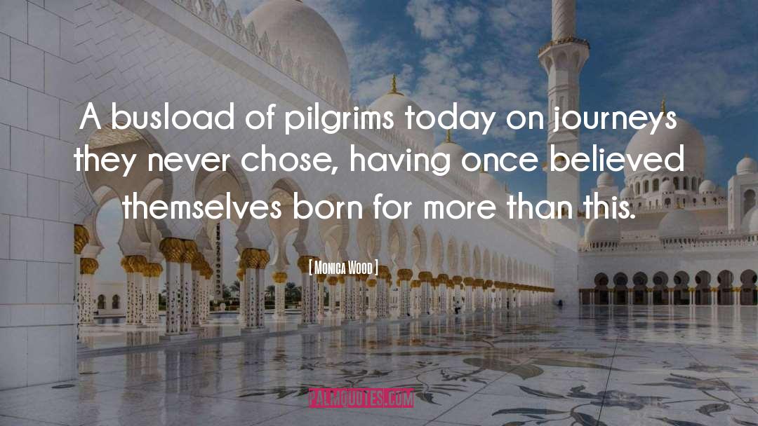 Monica Wood Quotes: A busload of pilgrims today