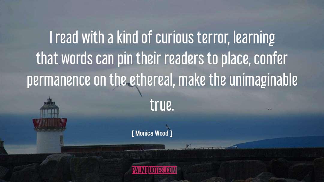 Monica Wood Quotes: I read with a kind